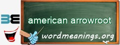 WordMeaning blackboard for american arrowroot